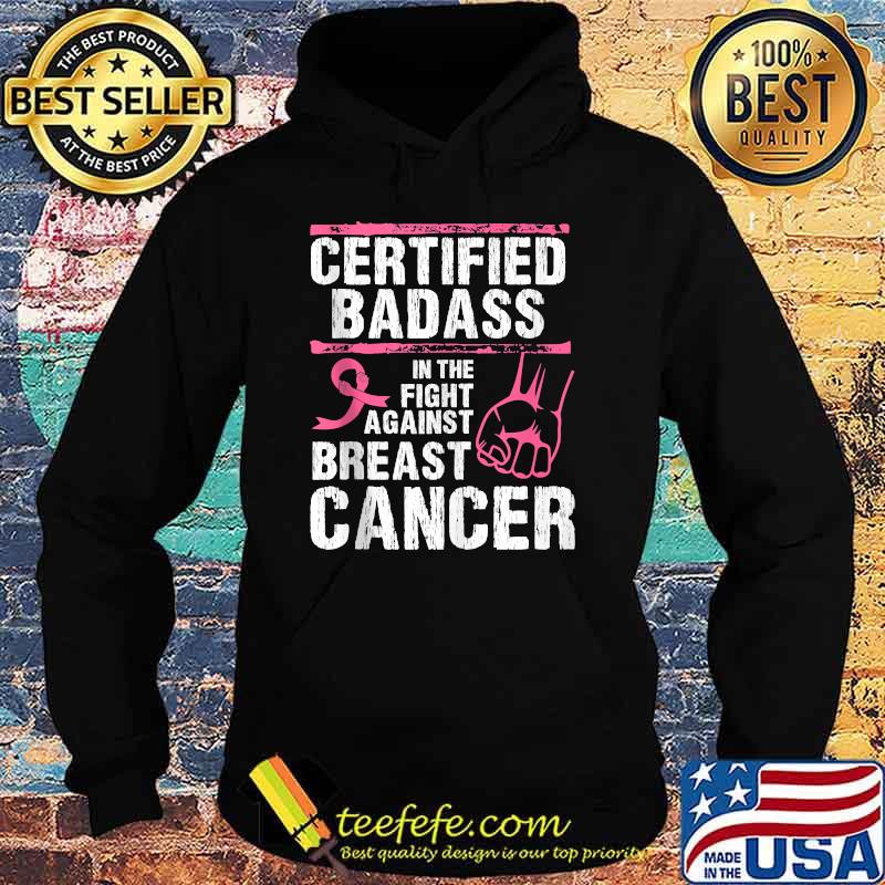 Pink Ribbon Certified Badass Against Breast Cancer Awareness T-s Hoodie Pink Ribbon Certified Badass Against Breast Cancer Awareness T-s Hoodie