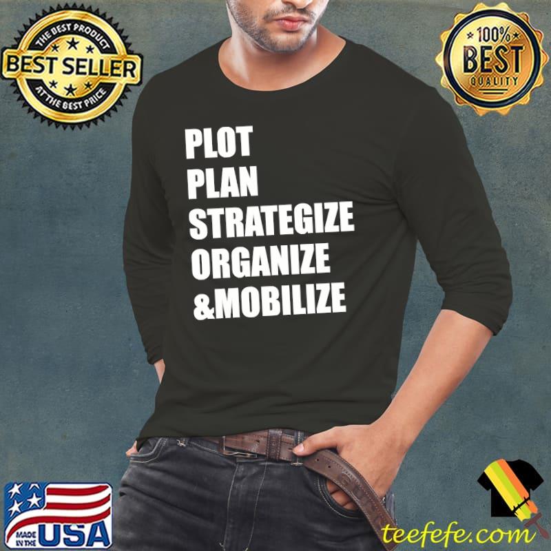 Plot, Plan, Strategize, Organize & Mobilize Graphic Style T-shirt