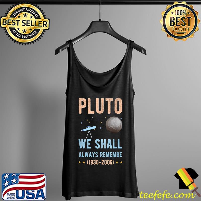 Pluto we shall always remember-Pluto planet retro distressed T-Shirt Tank Top Pluto we shall always remember-Pluto planet retro distressed T-Shirt Tank Top