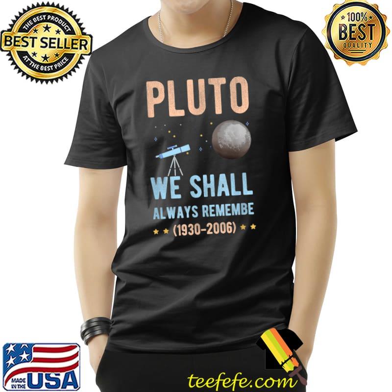 Pluto we shall always remember-Pluto planet retro distressed T-Shirt Unisex Pluto we shall always remember-Pluto planet retro distressed T-Shirt Unisex