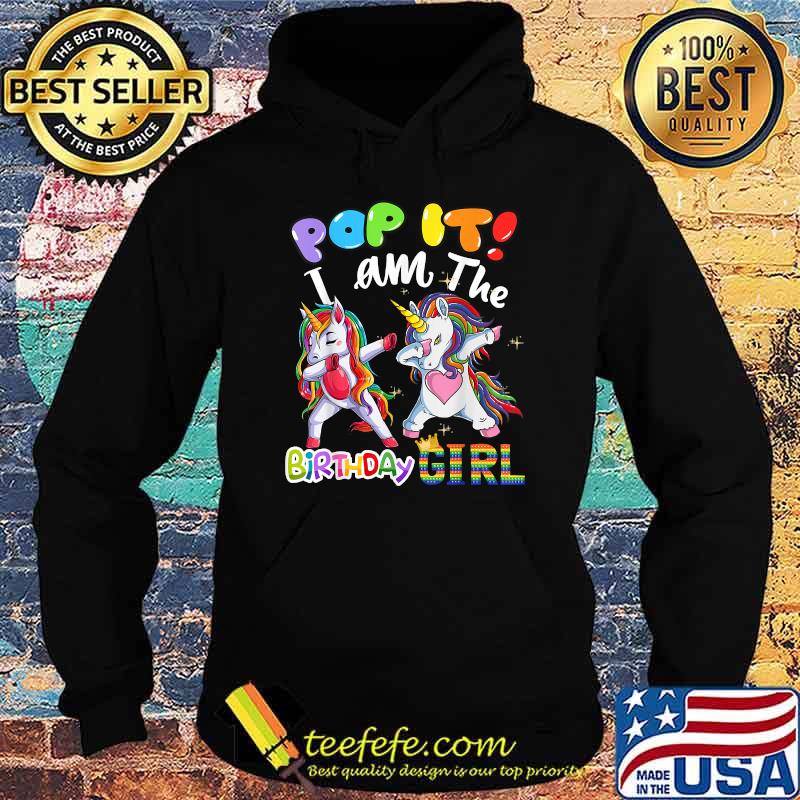 Pop it I am The birthday girl Dabbing Unicorn T-Shirt Hoodie Pop it I am The birthday girl Dabbing Unicorn T-Shirt Hoodie