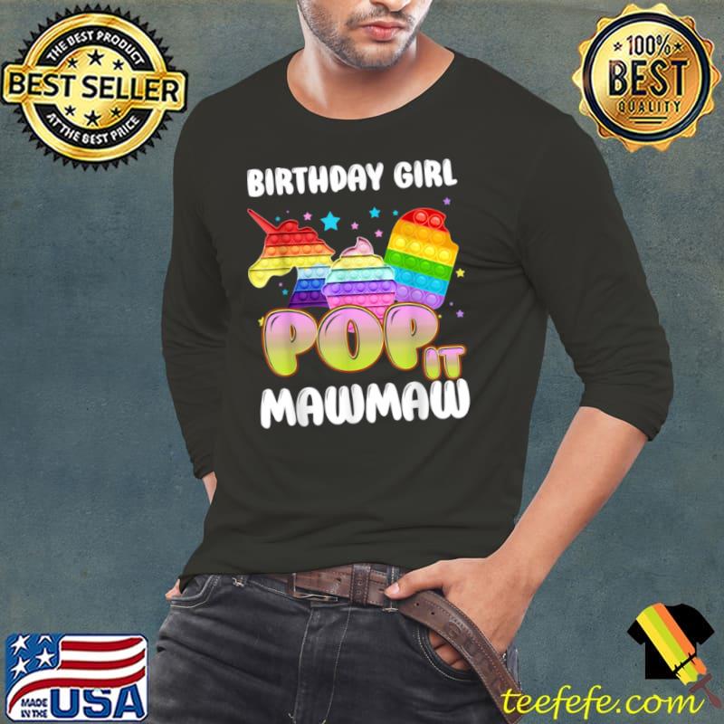 Pop It Mawmaw Of The Birthday Girl Unicorn Ice Cream T Shirt Long Sleeve Tee Pop It Mawmaw Of The Birthday Girl Unicorn Ice Cream T Shirt Long Sleeve Tee