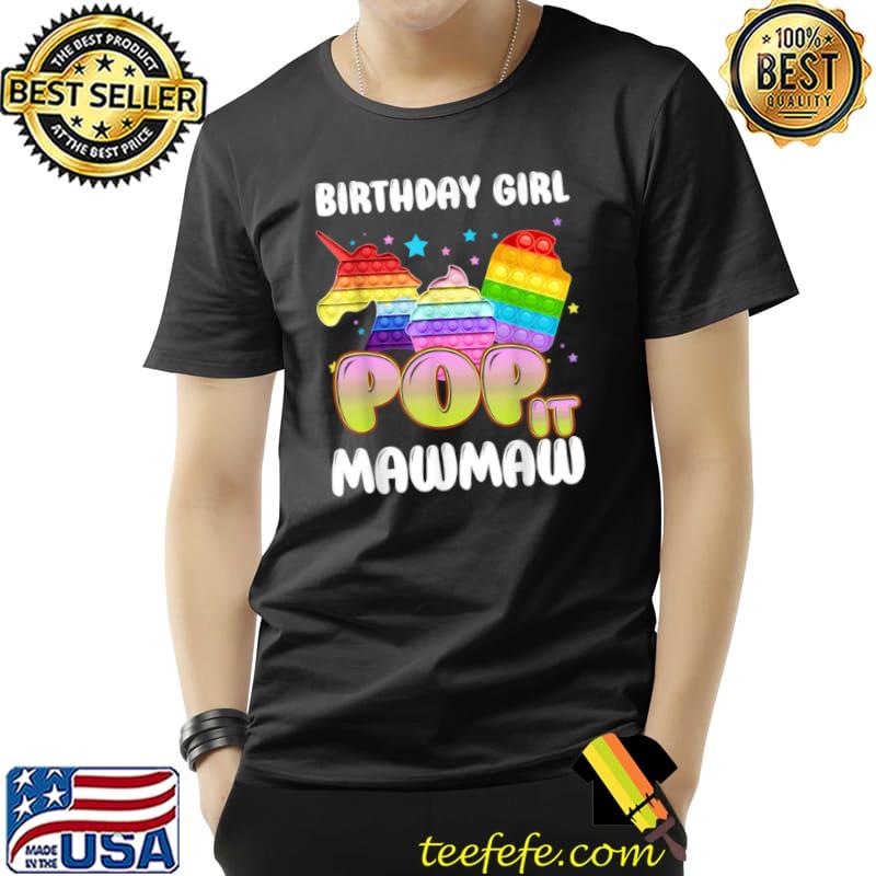 Pop It Mawmaw Of The Birthday Girl Unicorn Ice Cream T Shirt Unisex Pop It Mawmaw Of The Birthday Girl Unicorn Ice Cream T Shirt Unisex