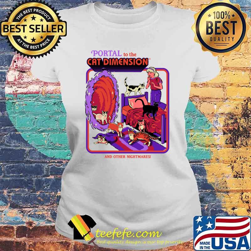 Portal to The Cat Dimension and other nightmakes T-Shirt Laides tee Portal to The Cat Dimension and other nightmakes T-Shirt Laides tee