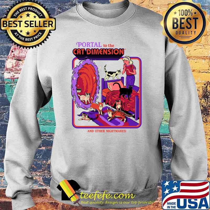 Portal to The Cat Dimension and other nightmakes T-Shirt Sweater Portal to The Cat Dimension and other nightmakes T-Shirt Sweater