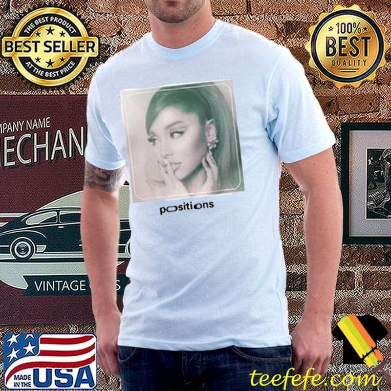 Positions Ariana Grande Shirt Unisex Positions Ariana Grande Shirt Unisex