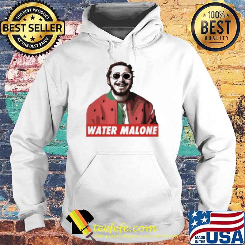 Post Malone Water Malone Shirt Hoodie Post Malone Water Malone Shirt Hoodie