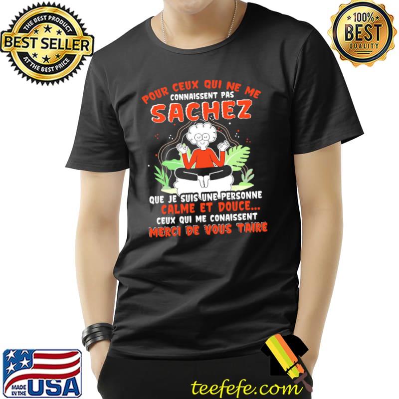 Pour Ceux Qui Ne Me Connaissent Pas Sachez Que Je Suis Une Personne Calme Et Douce Shirt Unisex Pour Ceux Qui Ne Me Connaissent Pas Sachez Que Je Suis Une Personne Calme Et Douce Shirt Unisex