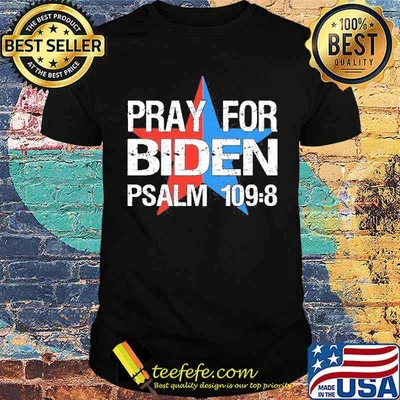 Pray For Joe Biden Psalm 1098 Shirt