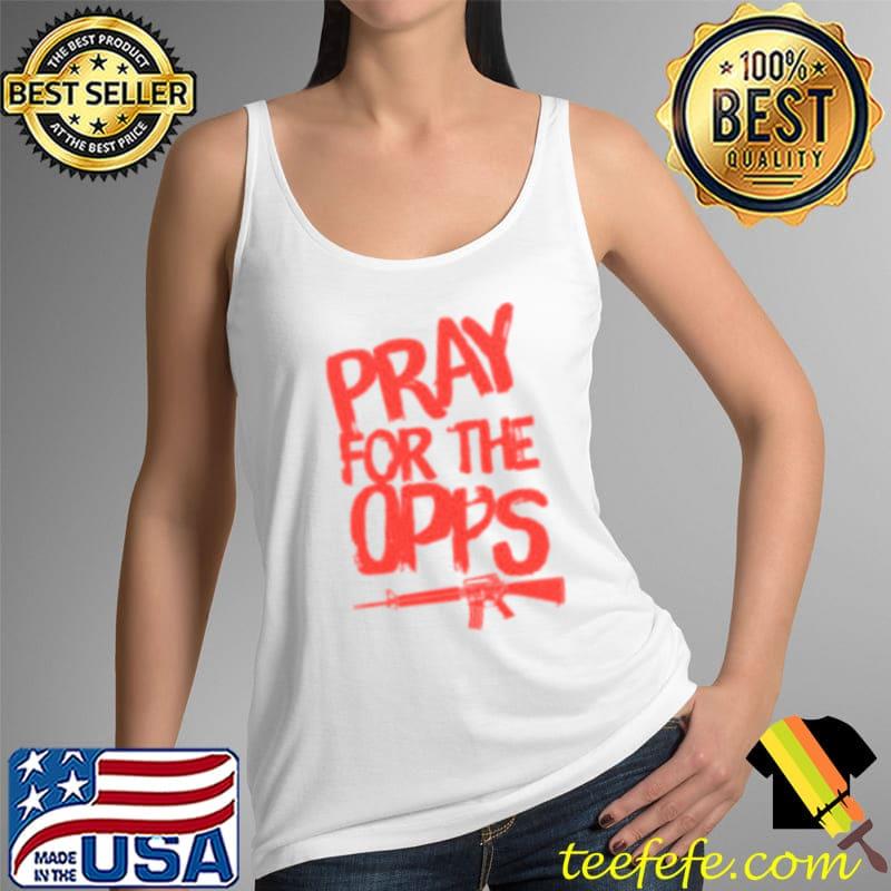 Pray For The Opps Gang Drill Shirt Tank Top Pray For The Opps Gang Drill Shirt Tank Top