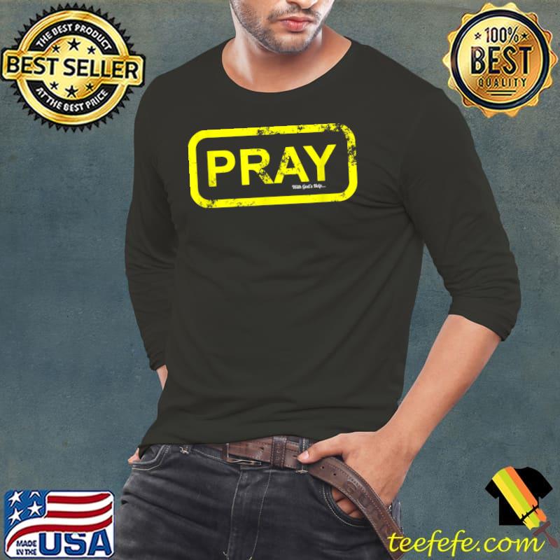 Pray With God's Help T-Shirt