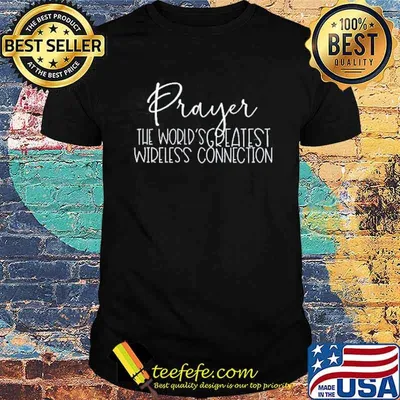 Prayer the worlds greatest wireless connection shirt
