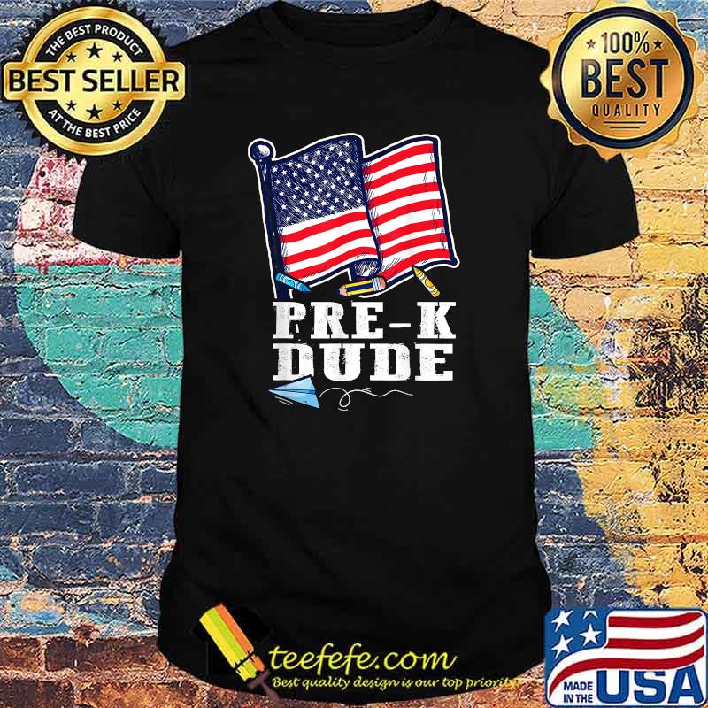 Pre-K Dude - Preschool Back to school First Day Patriotic T-Shirt