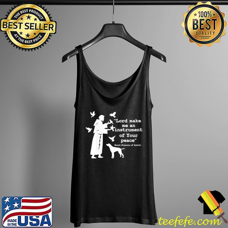 Premium lord Make Me an Instrument of Your Peace T-Shirt Tank Top Premium lord Make Me an Instrument of Your Peace T-Shirt Tank Top