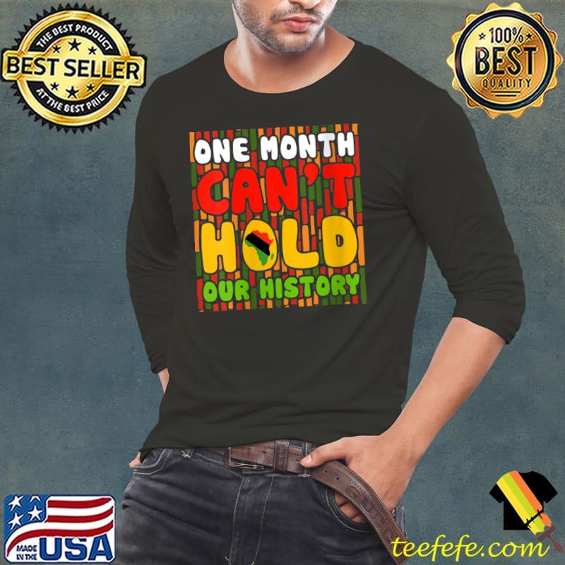 Premium one Month Can't Hold Our History African Black History Month T-Shirt Long Sleeve Tee Premium one Month Can't Hold Our History African Black History Month T-Shirt Long Sleeve Tee