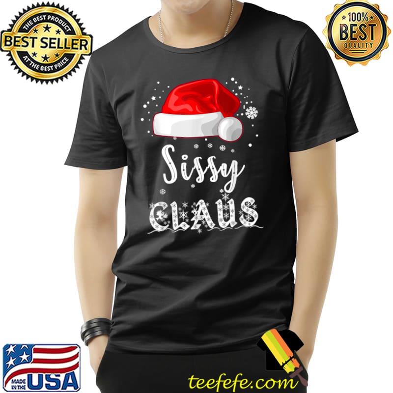 Premium sissy Claus Shirt, Christmas Pajama Matching Family Xmas T-Shirt Unisex Premium sissy Claus Shirt, Christmas Pajama Matching Family Xmas T-Shirt Unisex