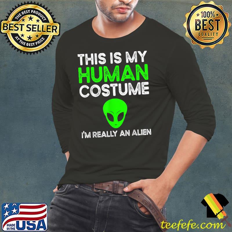 Premium this Is My Human Costume I'm Really An Alien T-Shirt Long Sleeve Tee Premium this Is My Human Costume I'm Really An Alien T-Shirt Long Sleeve Tee