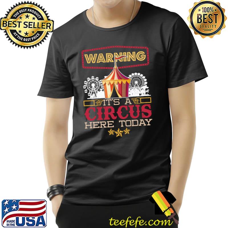 Premium warning Its A Circus Here Today Carnie Party Funny Circus T-Shirt Unisex Premium warning Its A Circus Here Today Carnie Party Funny Circus T-Shirt Unisex