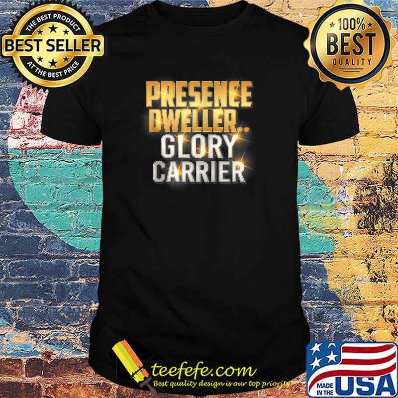 Presence Dweller, Glory Carrier T-shirt