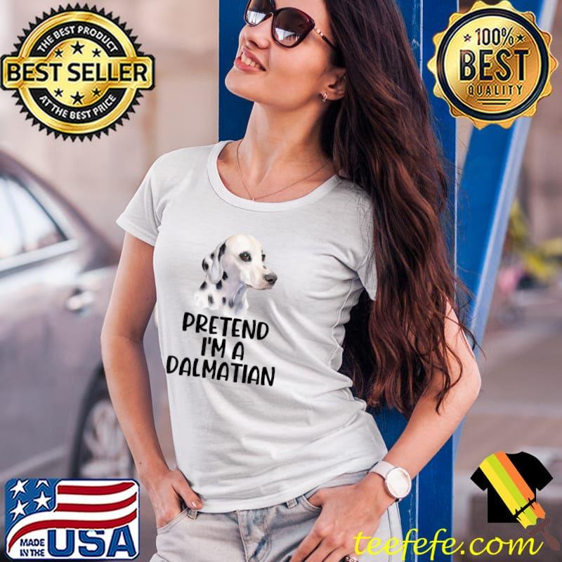 Pretend I'm A Dalmatian Costume Funny Halloween Party T-Shirt Ladies Tee Pretend I'm A Dalmatian Costume Funny Halloween Party T-Shirt Ladies Tee