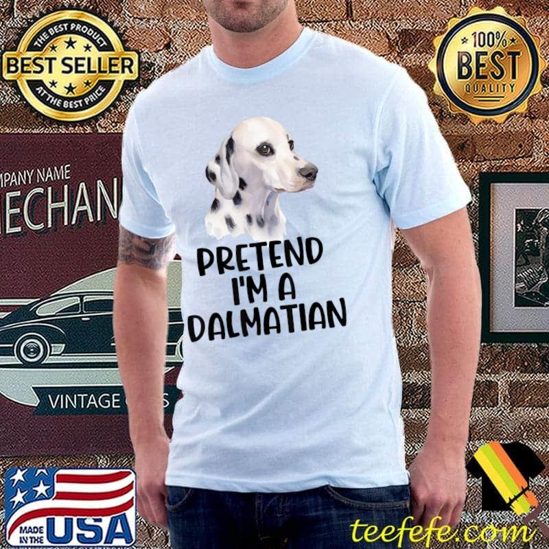 Pretend I'm A Dalmatian Costume Funny Halloween Party T-Shirt Unisex Pretend I'm A Dalmatian Costume Funny Halloween Party T-Shirt Unisex
