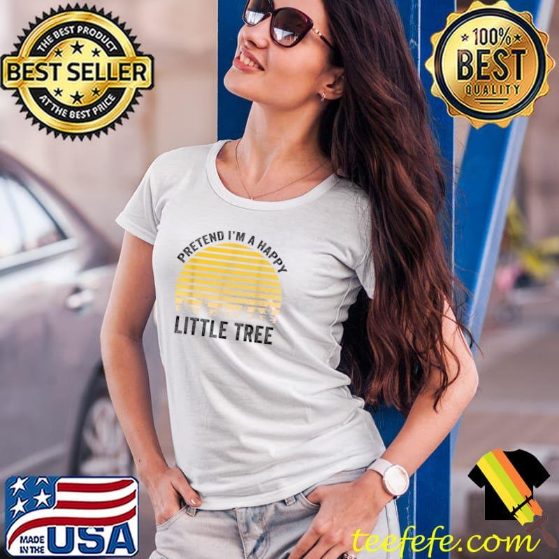 Pretend I'm A Happy Little Tree Easy Lazy Halloween Costume T-Shirt Ladies Tee Pretend I'm A Happy Little Tree Easy Lazy Halloween Costume T-Shirt Ladies Tee