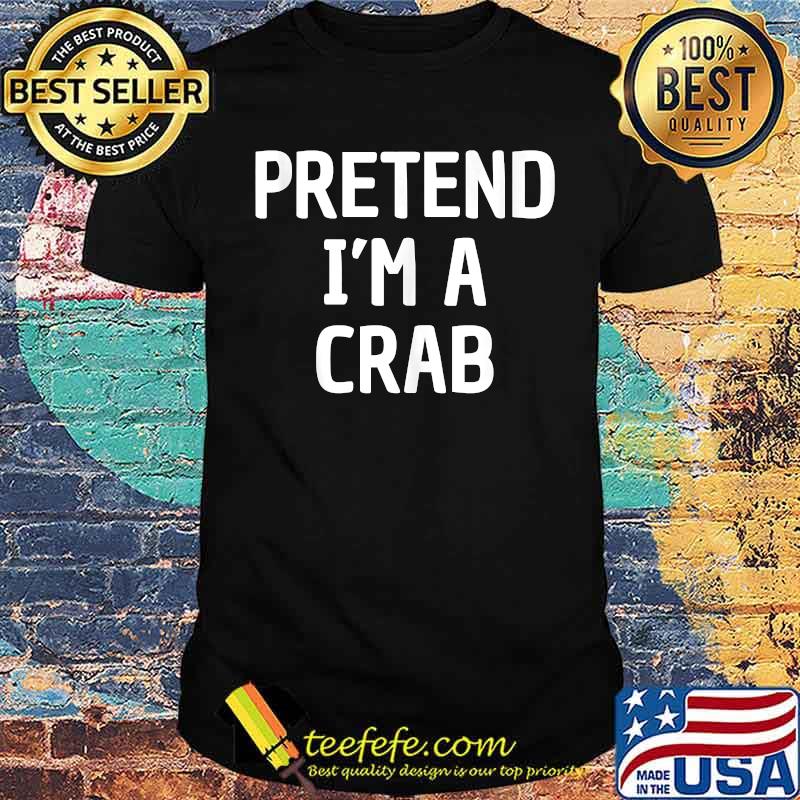 Pretend Im A Crab Halloween T-Shirt