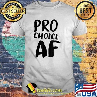 Pro Choice AF Pro Abortion Feminist Feminism T-Shirt