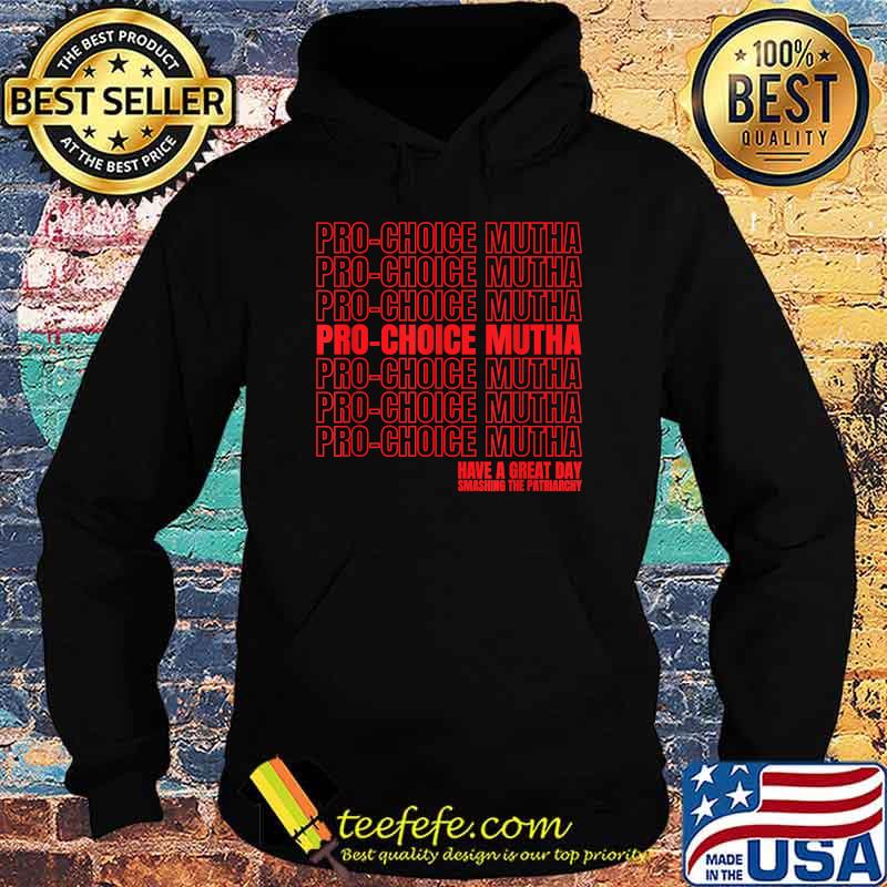 Pro-Choice Mutha Smash The Patriarchy Women's Rights T-Shirt Hoodie Pro-Choice Mutha Smash The Patriarchy Women's Rights T-Shirt Hoodie