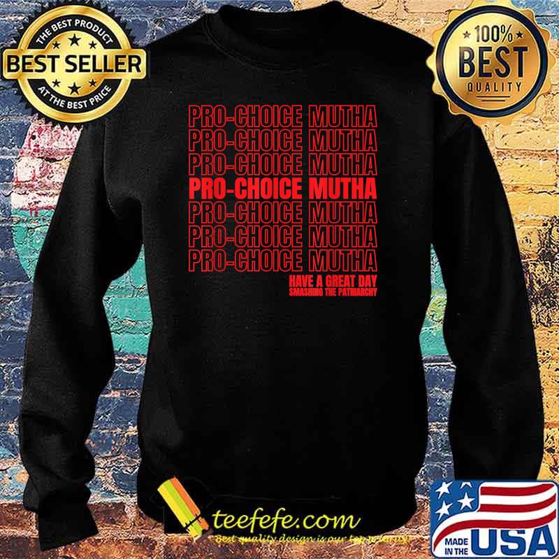 Pro-Choice Mutha Smash The Patriarchy Women's Rights T-Shirt Sweater Pro-Choice Mutha Smash The Patriarchy Women's Rights T-Shirt Sweater