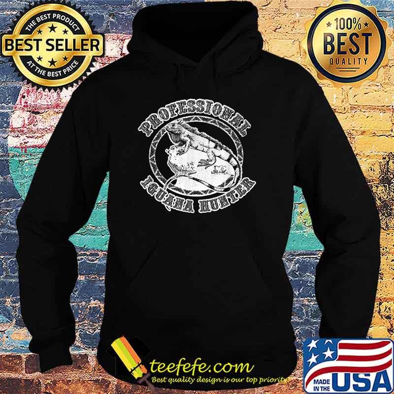 Professional Iguana Hunter Funny T-Shirt Hoodie Professional Iguana Hunter Funny T-Shirt Hoodie