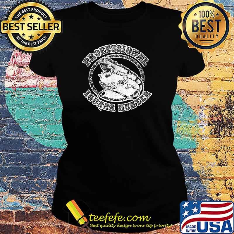 Professional Iguana Hunter Funny T-Shirt Ladies tee Professional Iguana Hunter Funny T-Shirt Ladies tee