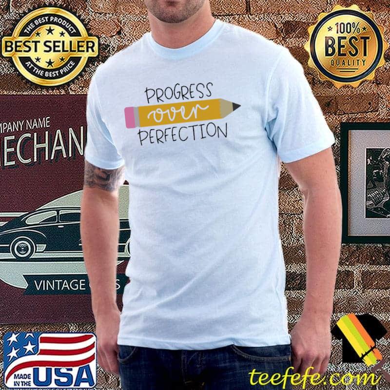 Progress Over Perfection Shirt