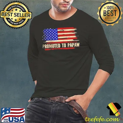 PROMOTED TO PAPAW AMERICAN FLAG FATHER’S DAY 2021 SHIRT