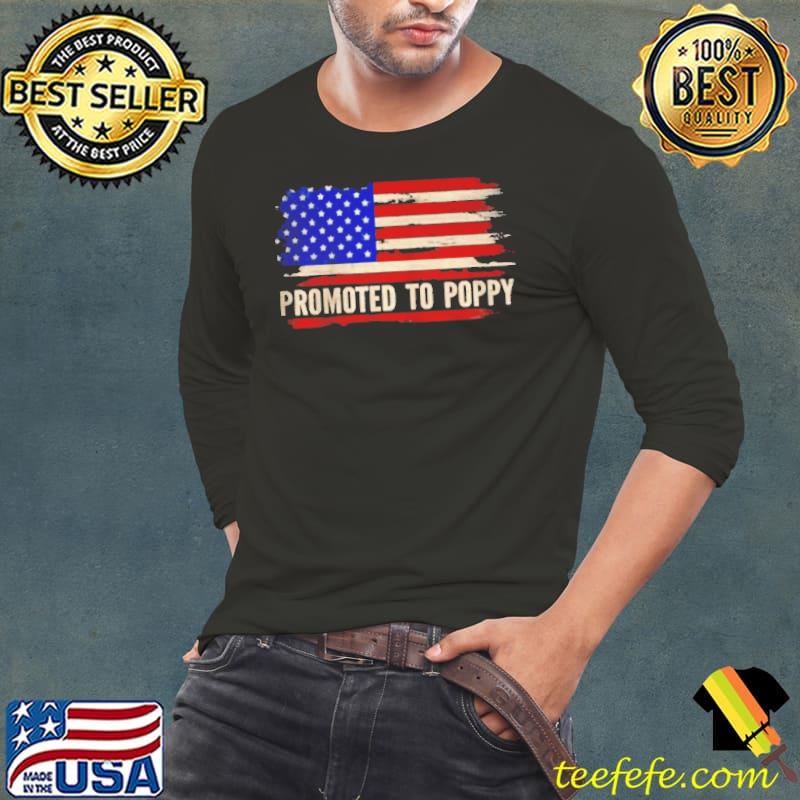PROMOTED TO POPPY AMERICAN FLAG FATHER’S DAY GIFT T-SHIRT