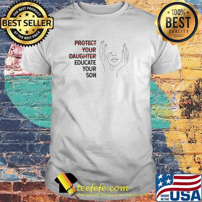 Protect Your Daughter Educate Your Son, Women Feminist Gift T-Shirt