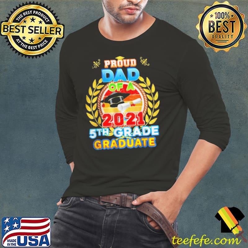 PROUD DAD OF A 2021 PRE K GRADUATE LAST DAY SCHOOL GRAD SHIRT PROUD DAD OF A 2021 PRE K GRADUATE LAST DAY SCHOOL GRAD SHIRT