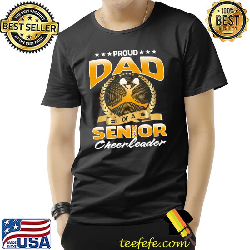 Proud Dad Of A 2022 Senior Cheerleader Premium T-Shirt Unisex Proud Dad Of A 2022 Senior Cheerleader Premium T-Shirt Unisex
