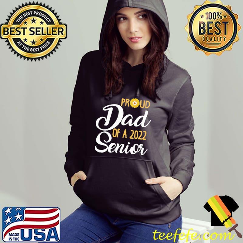 Proud Dad of a 2022 Senior Sunflower Shirt