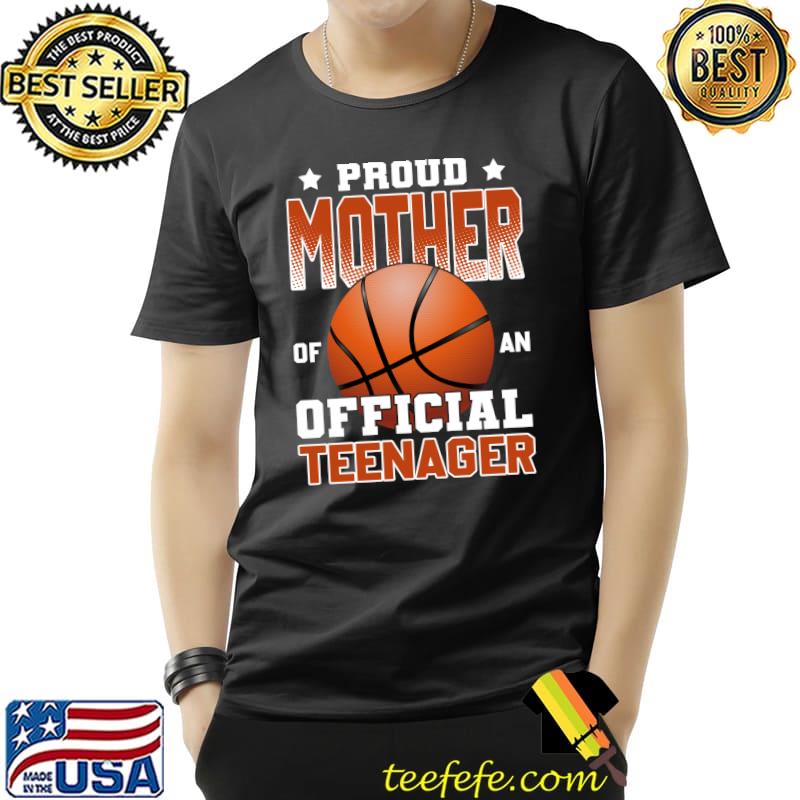 Proud Mother of Official Teenager 13th Birthday Basketball T-s Unisex Proud Mother of Official Teenager 13th Birthday Basketball T-s Unisex