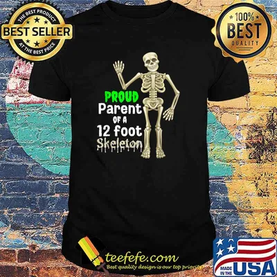 Proud parent of a 12 foot skeleton t shirt