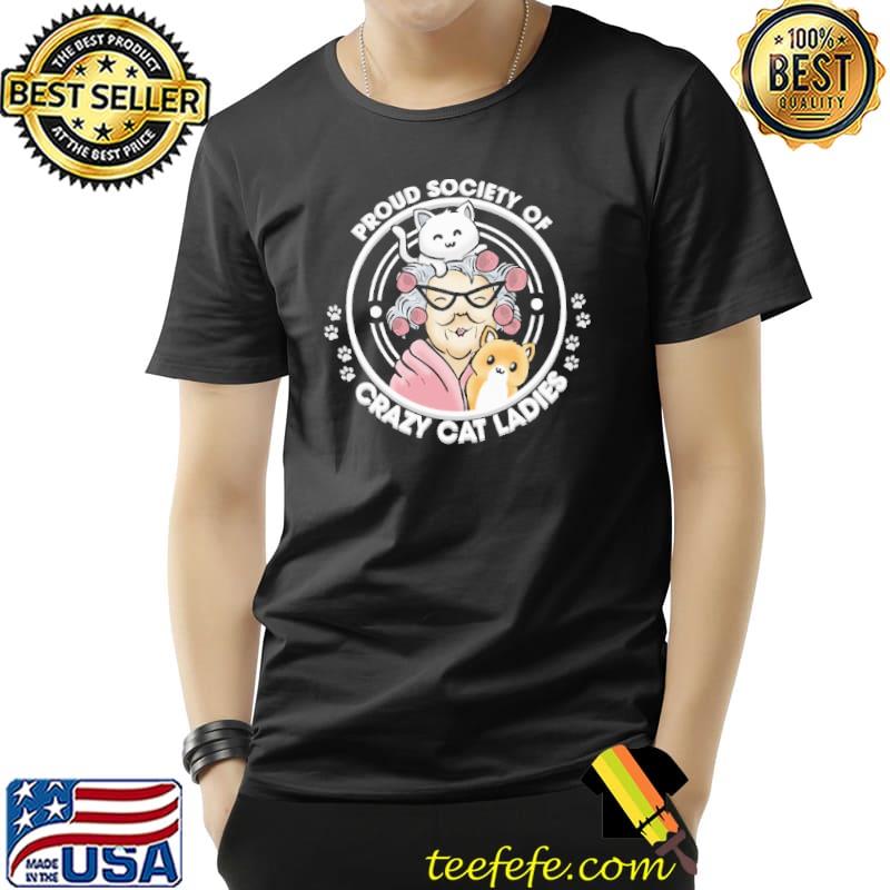 Proud Society Of Crazy Cat Ladies Shirt Unisex Proud Society Of Crazy Cat Ladies Shirt Unisex