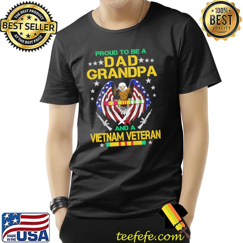 Proud To Be A Dad Grandpa And A Vietnam Veteran Eagle Shirt Unisex Proud To Be A Dad Grandpa And A Vietnam Veteran Eagle Shirt Unisex