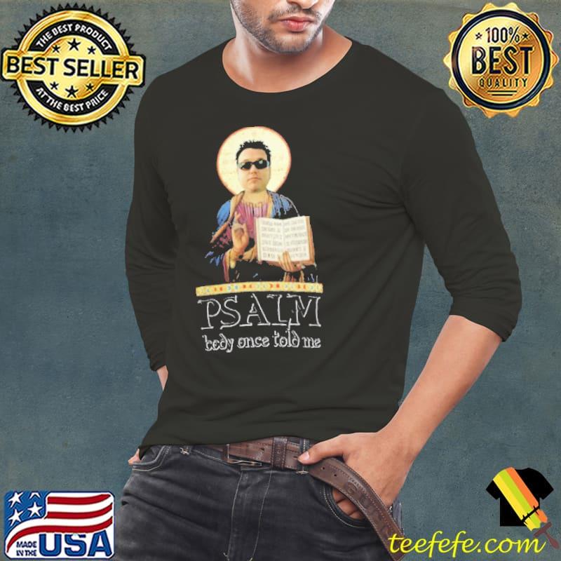 Psalm Body Once Told Me Somebody Once Told Me Shrek Shirt