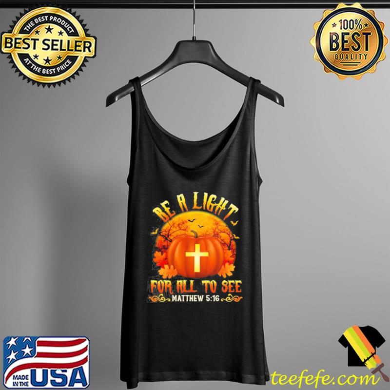 Pumpkin Fall For Jesus Shirt Be A Light For All To See Halloween Christian Shirt Tank Top Pumpkin Fall For Jesus Shirt Be A Light For All To See Halloween Christian Shirt Tank Top