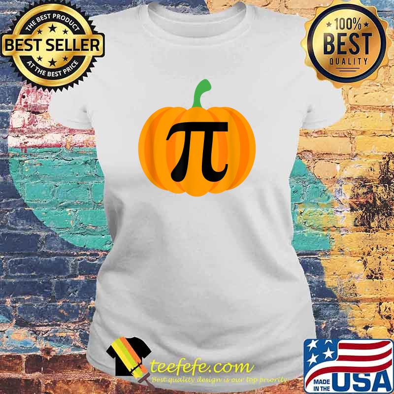 Pumpkin Pi Funny Math Pie Tee Thanksgiving Fall Autumn T-Shirt Laides tee Pumpkin Pi Funny Math Pie Tee Thanksgiving Fall Autumn T-Shirt Laides tee