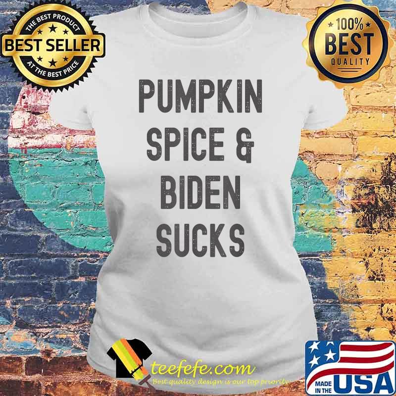 Pumpkin Spice And Biden Sucks, Funny Impeach 46 Anti Biden T-Shirt Laides tee Pumpkin Spice And Biden Sucks, Funny Impeach 46 Anti Biden T-Shirt Laides tee