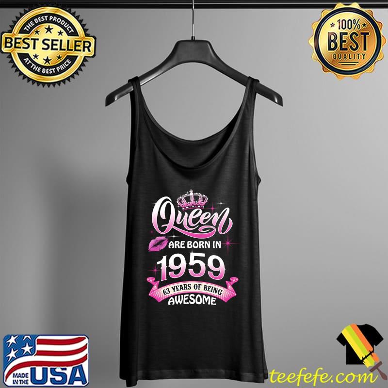 Queen Born In 1959 63 Years Old 63rd Birthday Gift Women T-Shirt Tank Top Queen Born In 1959 63 Years Old 63rd Birthday Gift Women T-Shirt Tank Top