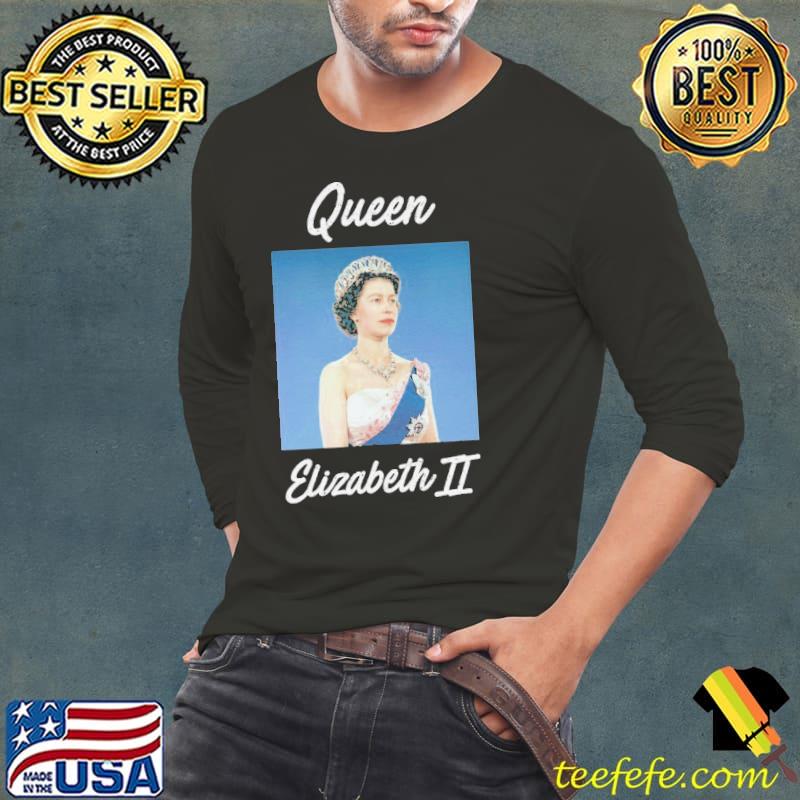 Queen Elizabeth II Shirt Queen Elizabeth II Shirt
