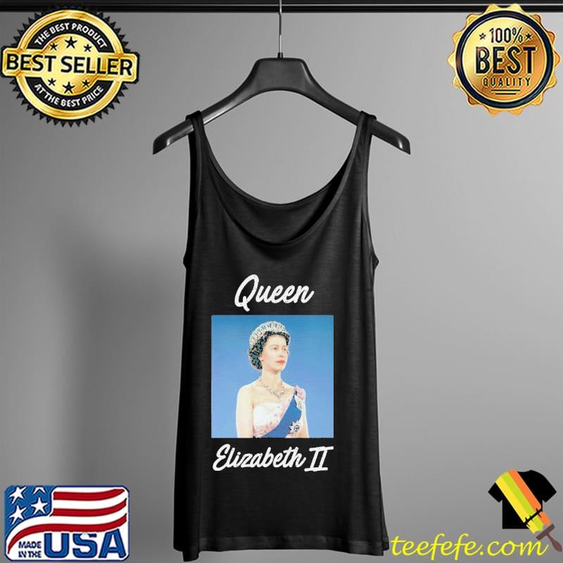 Queen Elizabeth II Shirt Tank Top Queen Elizabeth II Shirt Tank Top